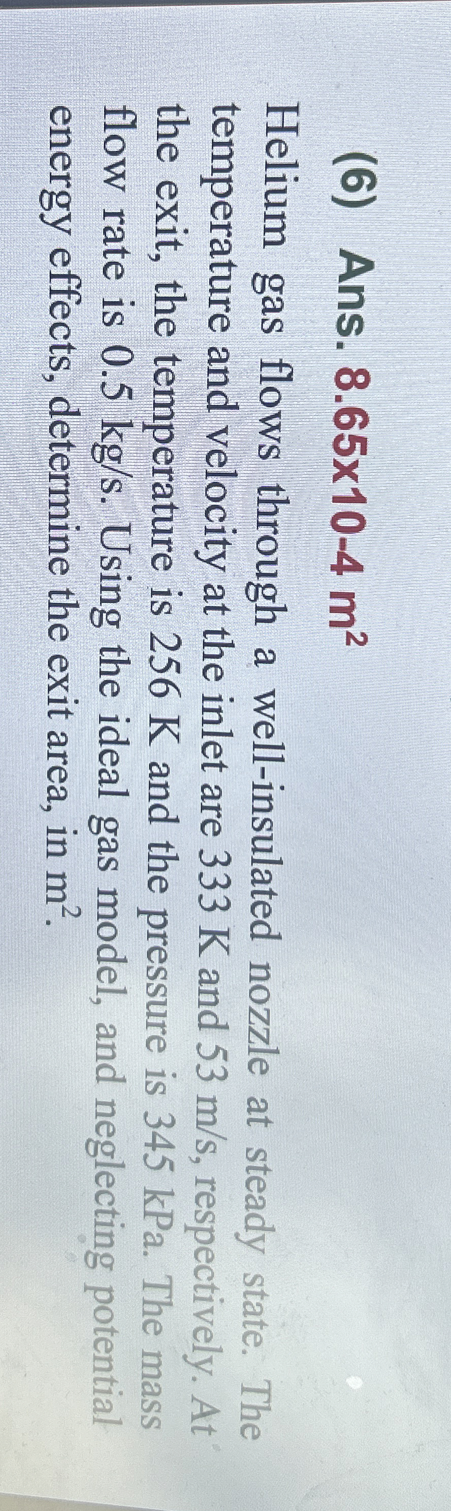 ( 6 ) Ans. 8 . 6 5 1 0 - 4 m 2 Helium gas flows