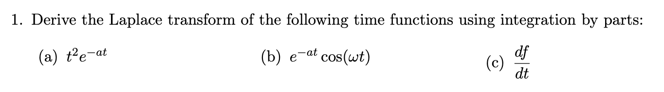 Derive the Laplace transform of the following