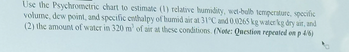 Use the Psychrometric chart to estimate ( 1 )