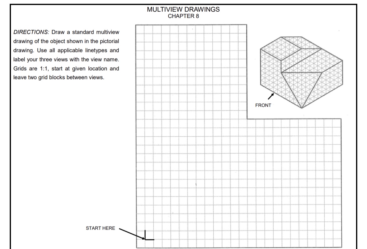 MULTIVIEW DRAWINGS CHAPTER 8 DIRECTIONS: Draw a