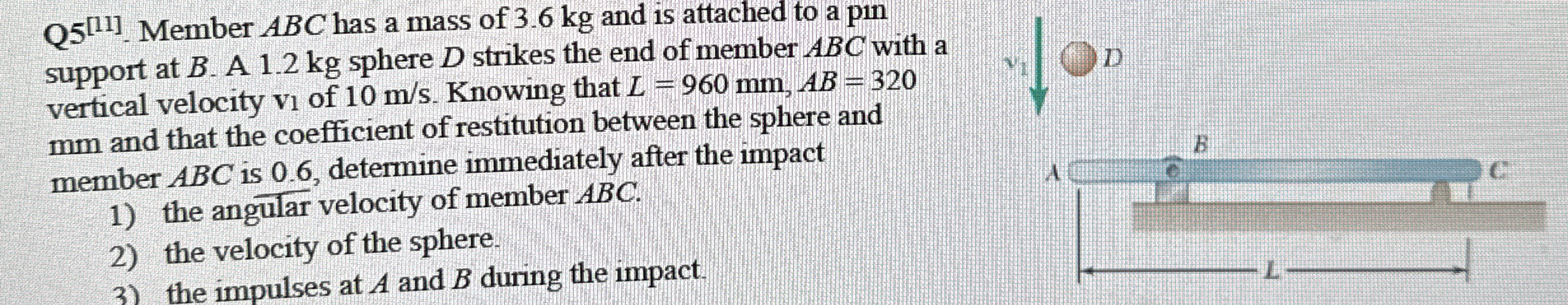 Q 5 ? [ 1 1 ] - Member ABC has a mass of 3 . 6 kg