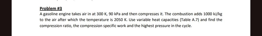 Problem # 3 A gasoline engine takes air in at 3 0