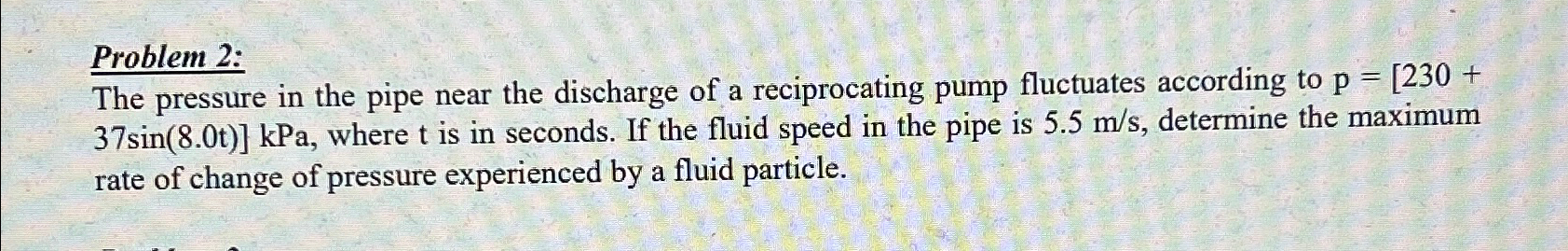 Problem 2 : The pressure in the pipe near the