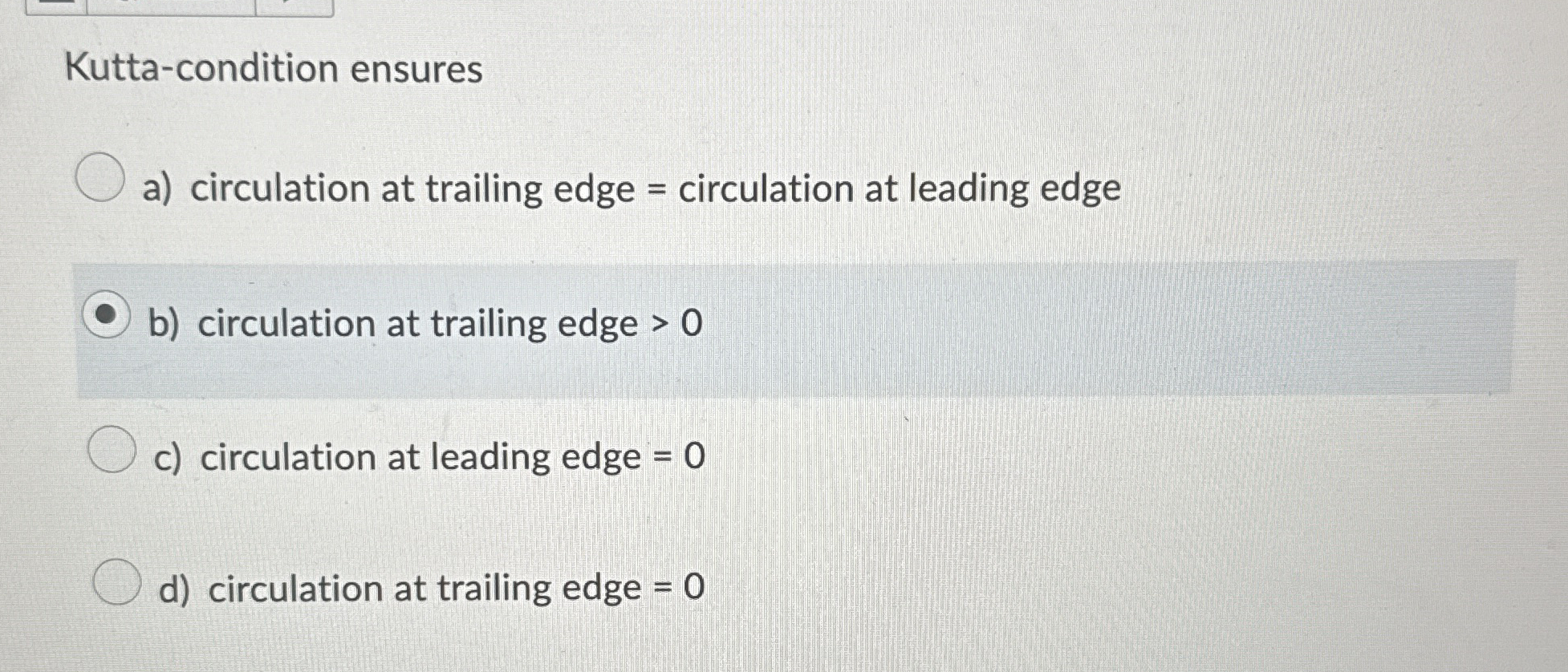 Kutta - condition ensures a ) circulation at