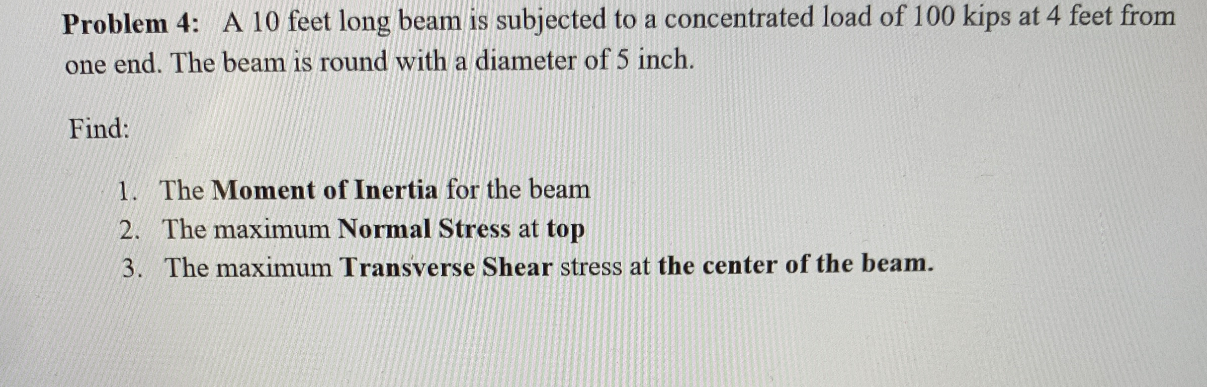 Problem 4 : A 1 0 feet long beam is subjected to