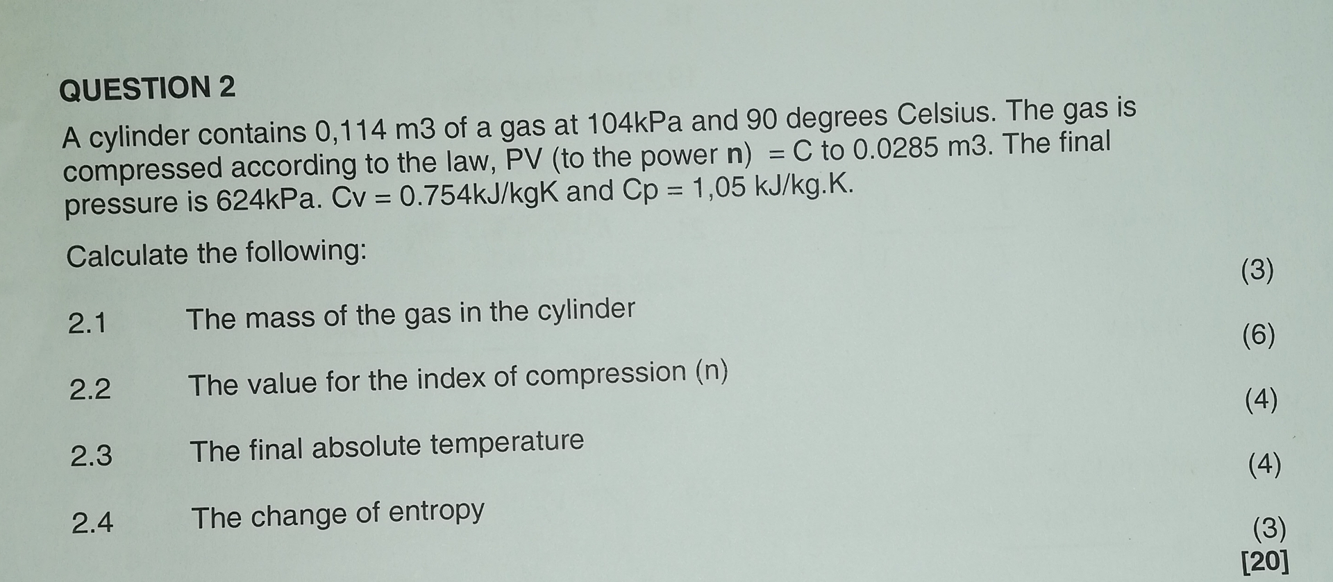 QUESTION 2 A cylinder contains 0 , 1 1 4 m 3 of a