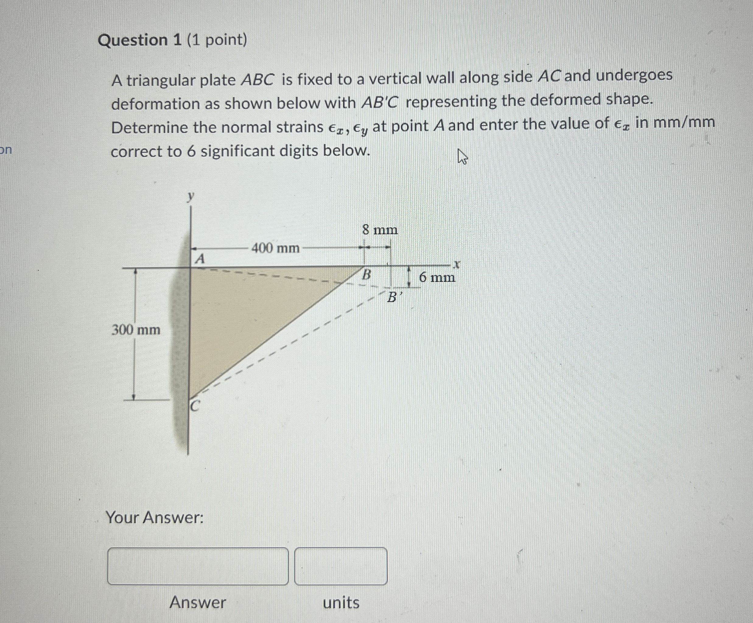 Question 1 ( 1 point ) A triangular plate ABC is