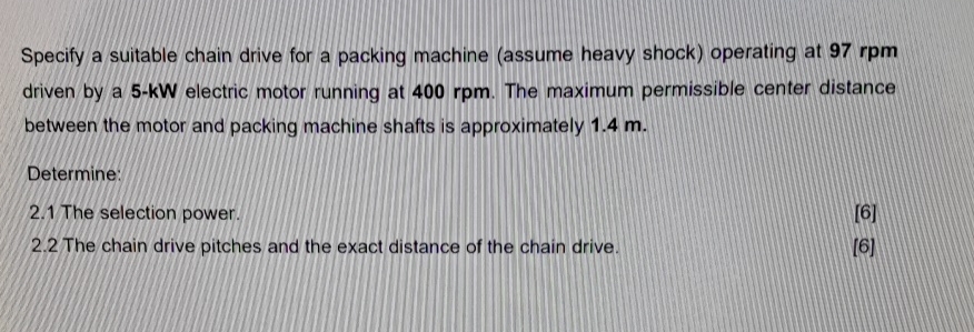 Specify a suitable chain drive for a packing