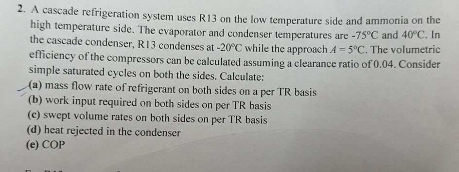 A cascade refrigeration system uses R 1 3 on the