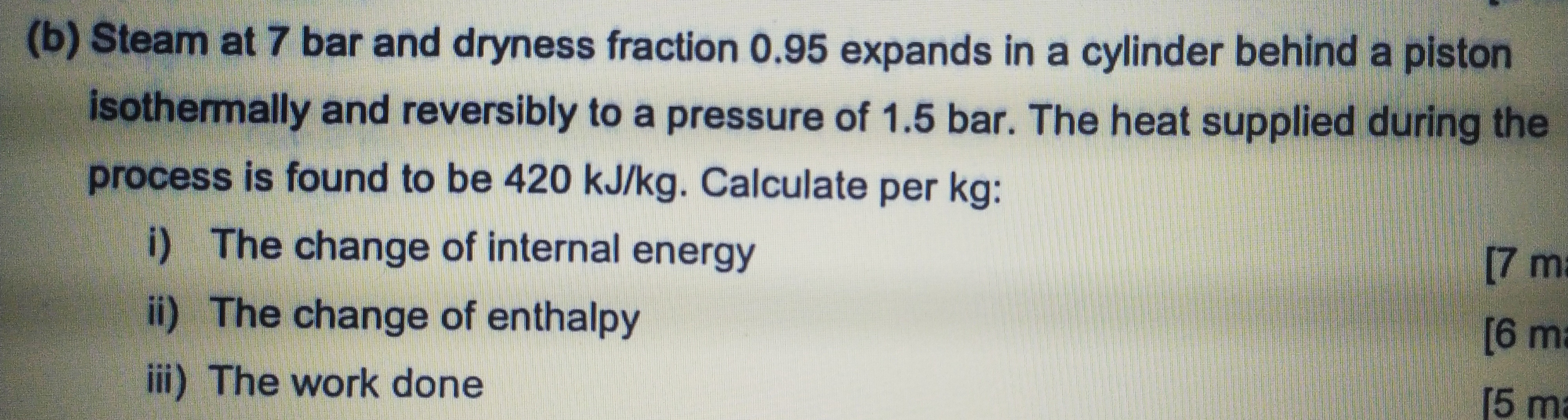 ( b ) Steam at 7 bar and dryness fraction 0 . 9 5