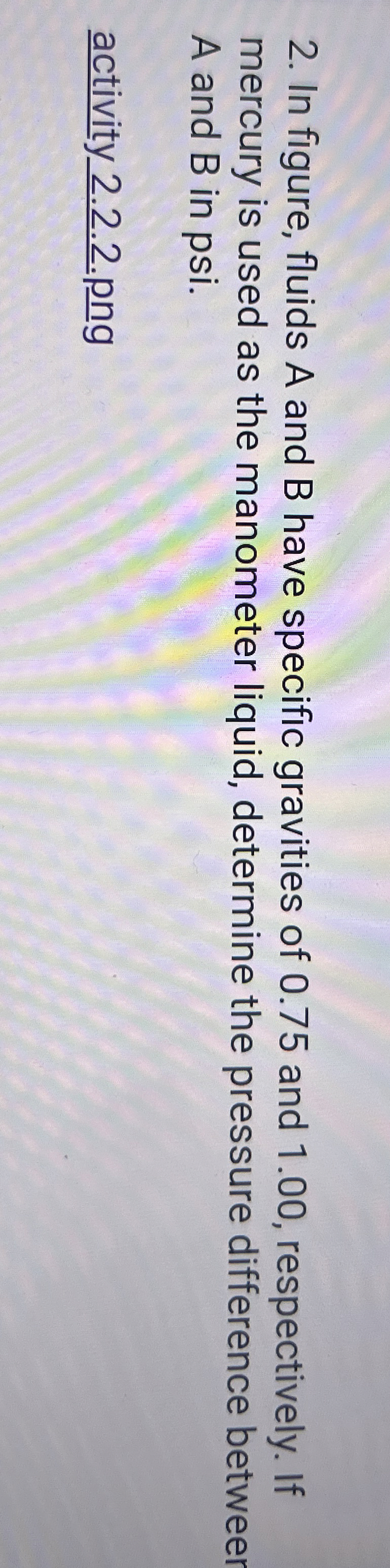 In figure, fluids A and B have specific gravities
