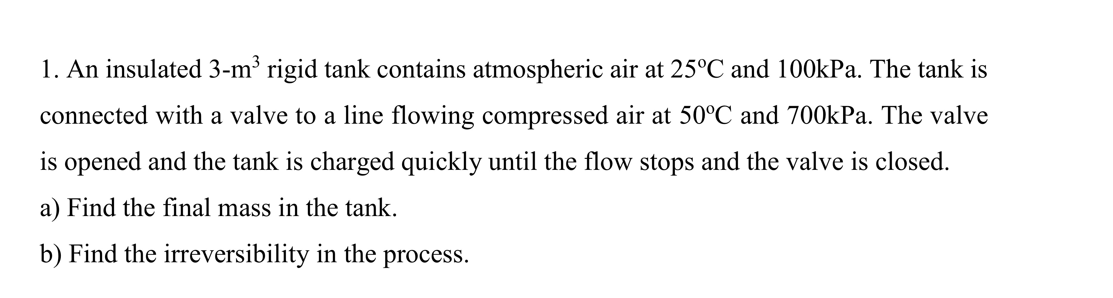An insulated 3 - m 3 rigid tank contains