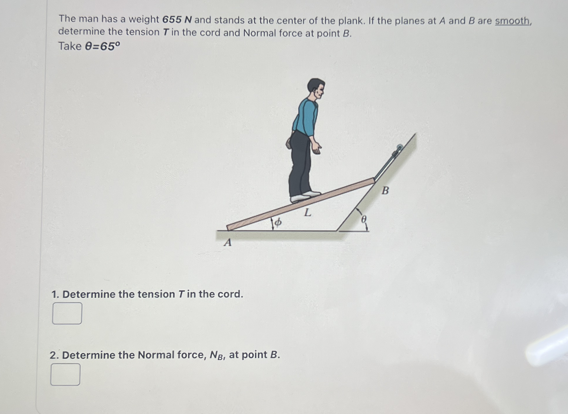 The man has a weight 6 5 5 N and stands at the