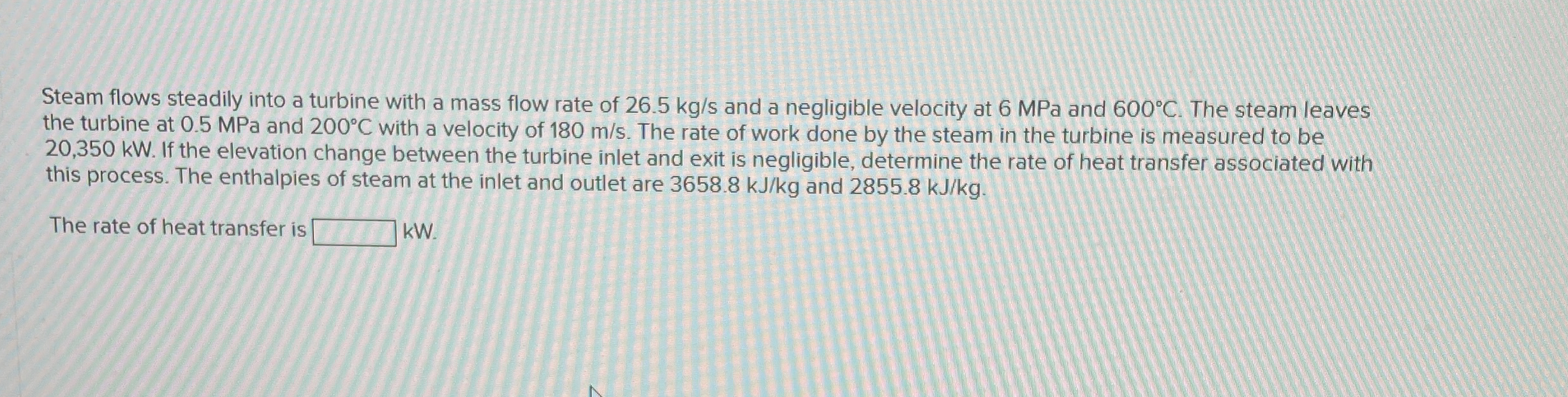 Steam flows steadily into a turbine with a mass