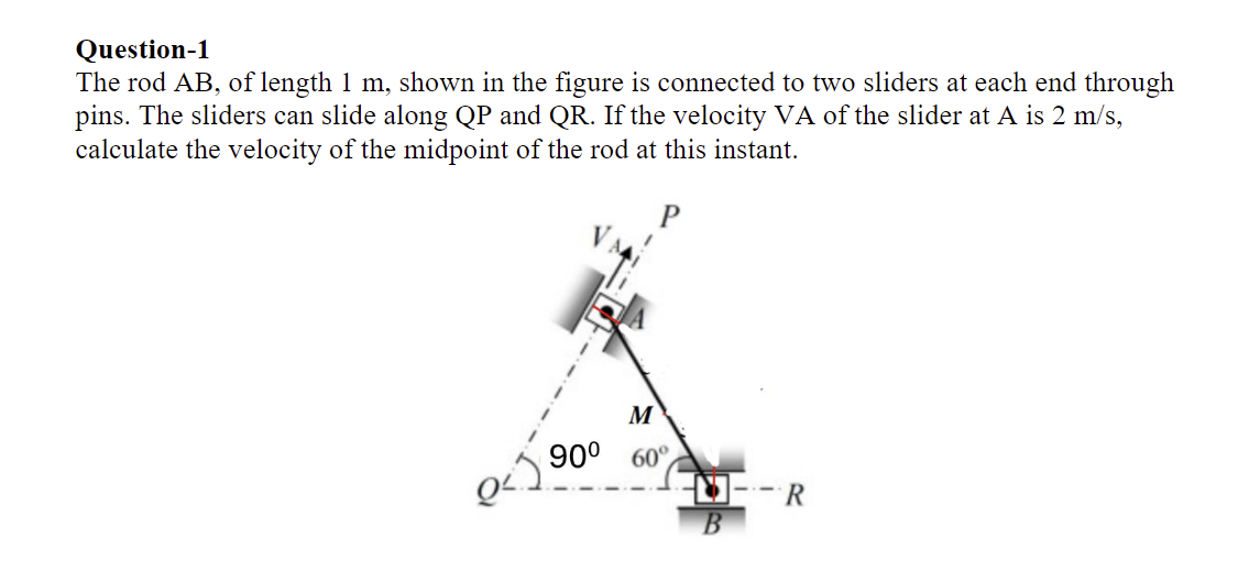 Question - 1 The rod \ ( A B \ ) , of length 1 m