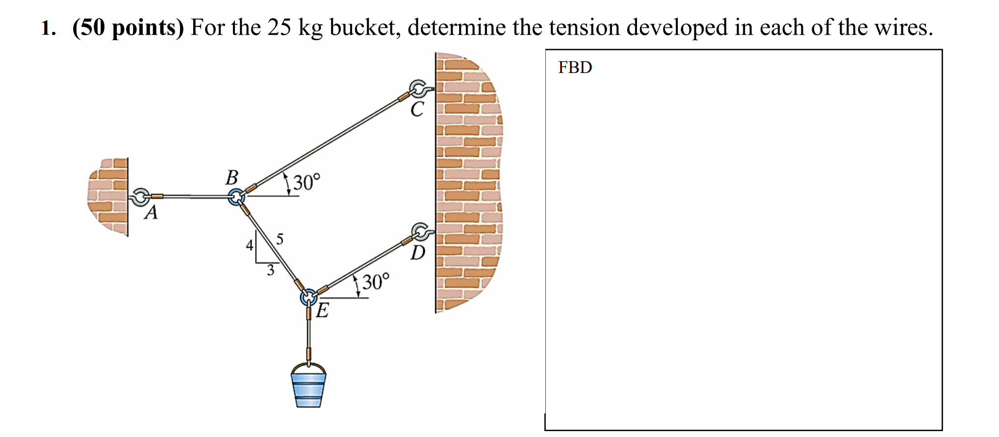 1 . ( 5 0 points ) For the 2 5 kg bucket,