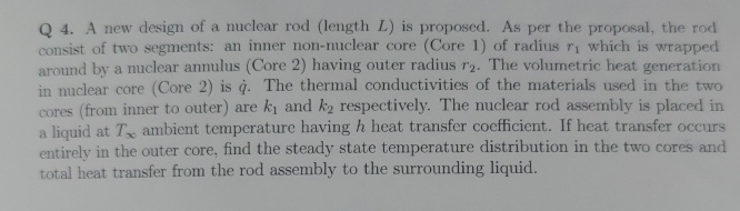 Q 4 . A new design of a nuclear rod ( length L )