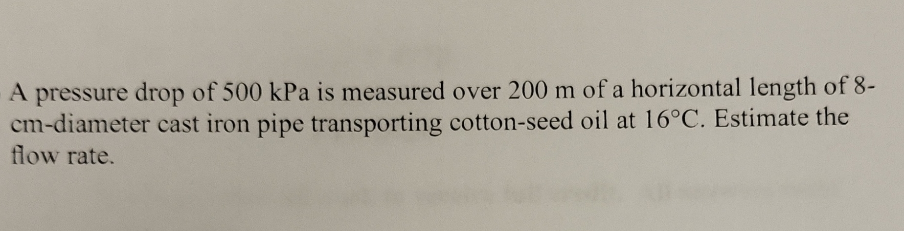 A pressure drop of 5 0 0 kPa is measured over 2 0
