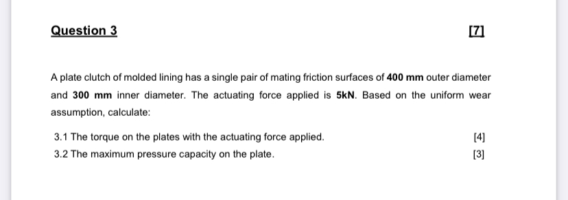 Question 3 A plate clutch of molded lining has a