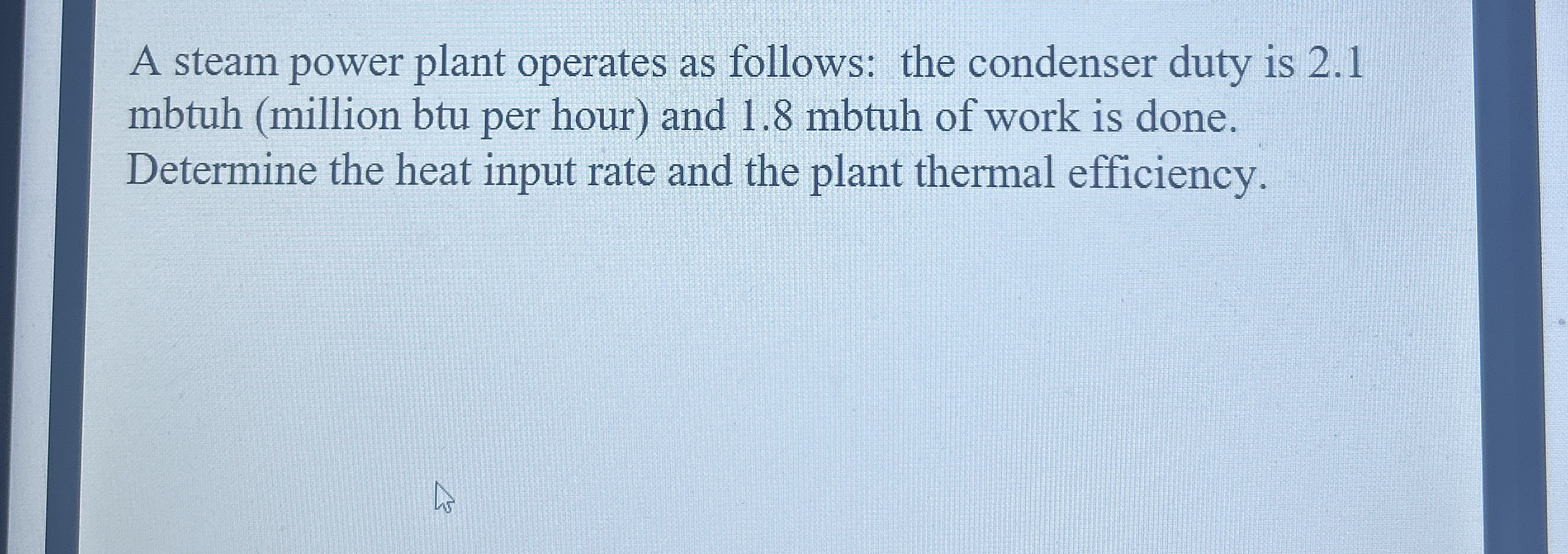 A steam power plant operates as follows: the