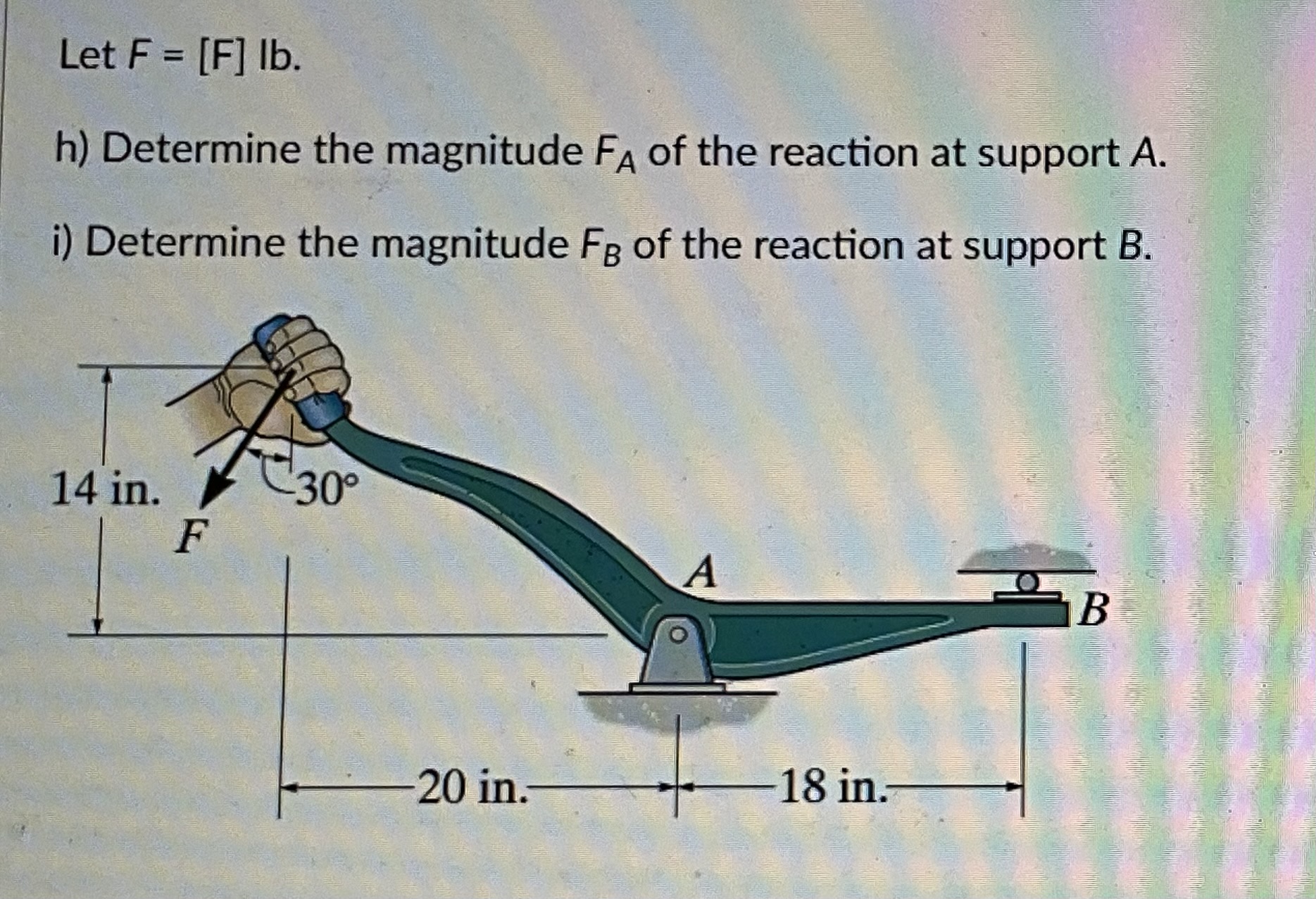 Let F = [ F ] l b . h ) Determine the magnitude F