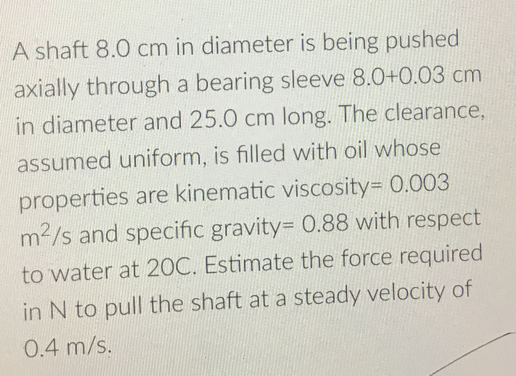 A shaft 8 . 0 cm in diameter is being pushed