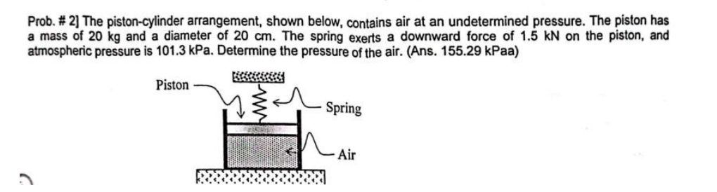 Prob. # 2 ] The piston - cylinder arrangement,