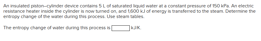 An insulated piston - cylinder device contains 5