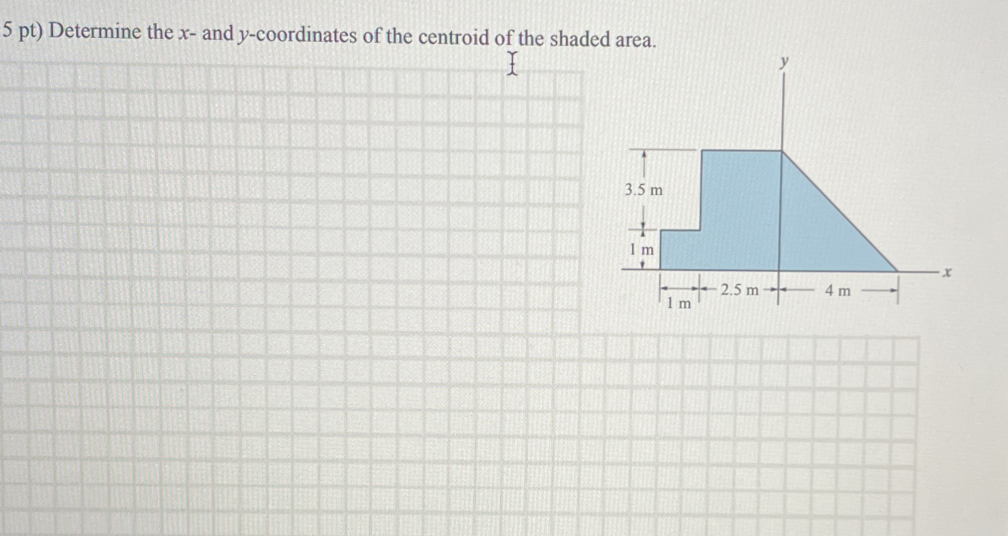 5 pt ) Determine the x - and y - coordinates of