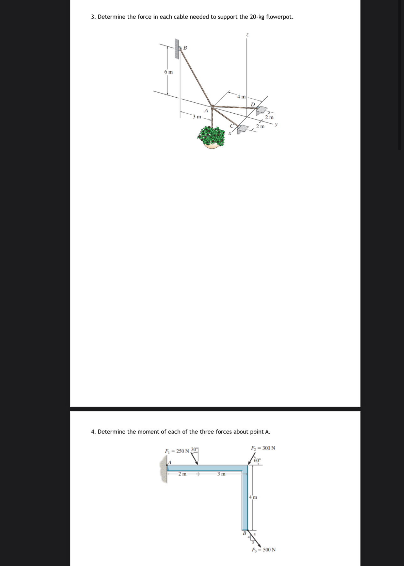 Determine the force in each cable needed to