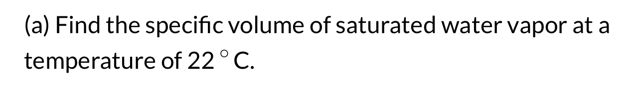 ( a ) Find the specific volume of saturated water