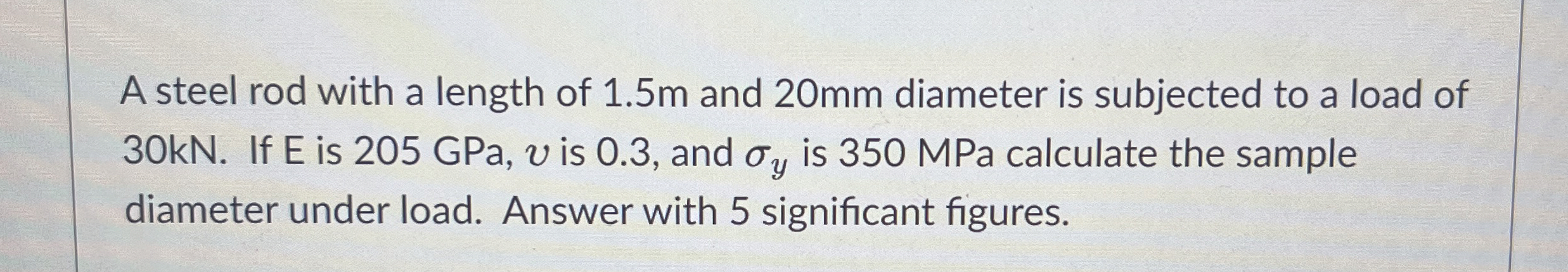 A steel rod with a length of 1 . 5 m and 2 0 mm