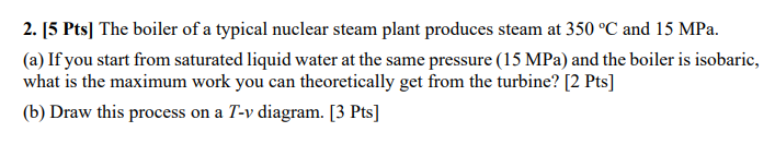 [ 5 Pts ] The boiler of a typical nuclear steam