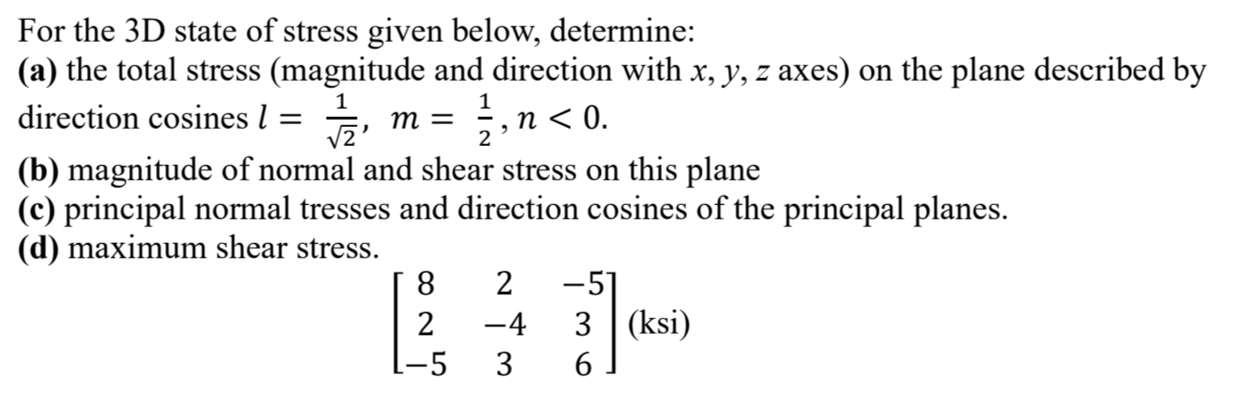 For the 3 D state of stress given below,