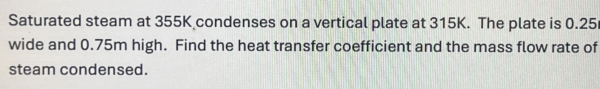 Saturated steam at 3 5 5 K condenses on a