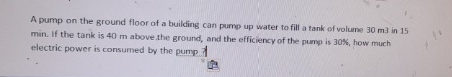 A pump on the ground floor of a building can pump