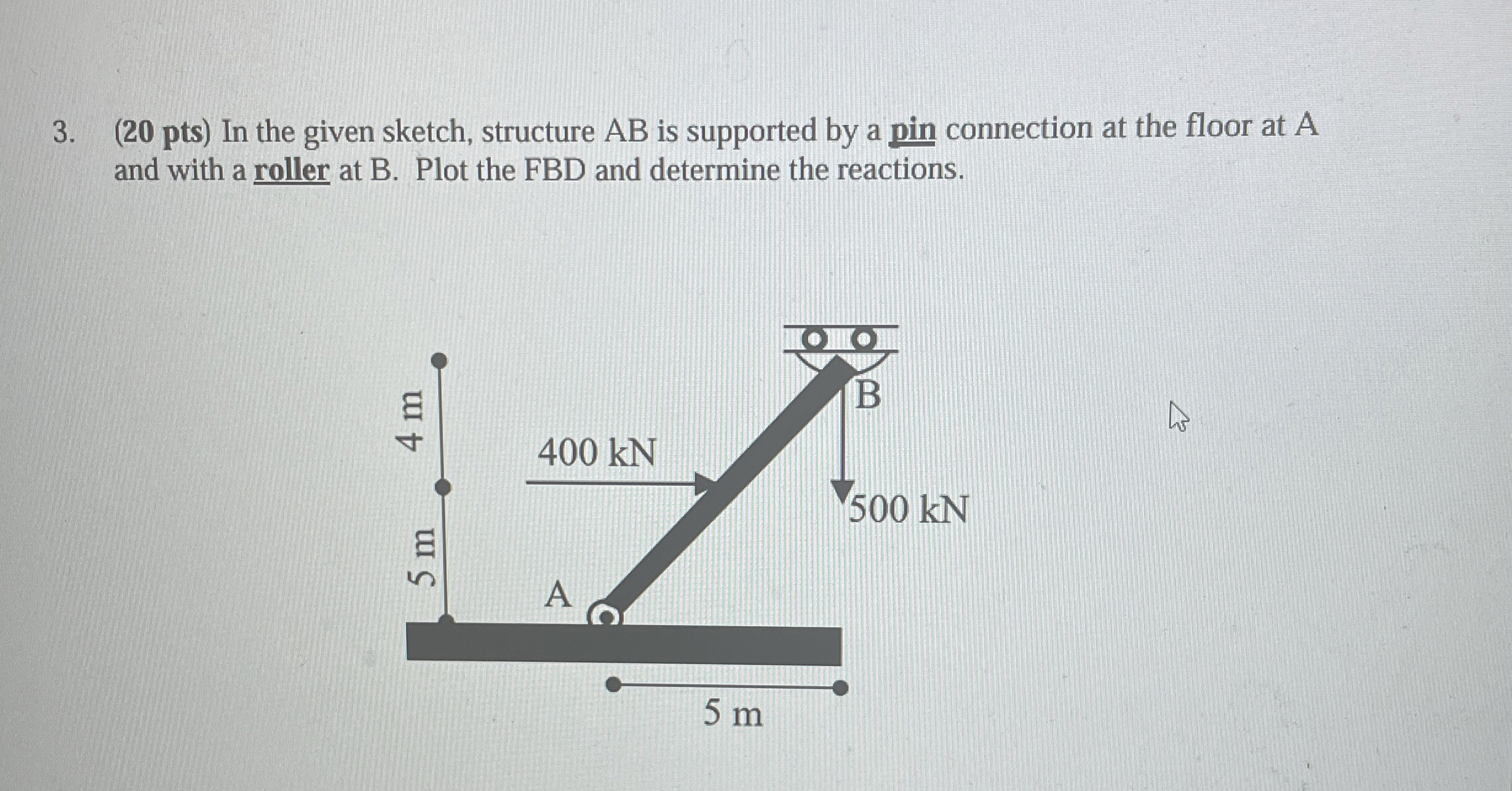 ( 2 0 pts ) In the given sketch, structure AB is