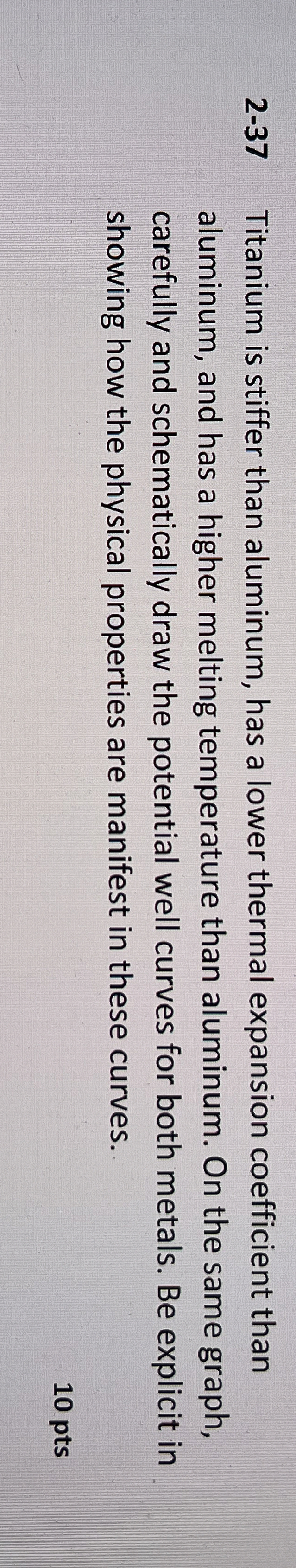 2 - 3 7 Titanium is stiffer than aluminum, has a