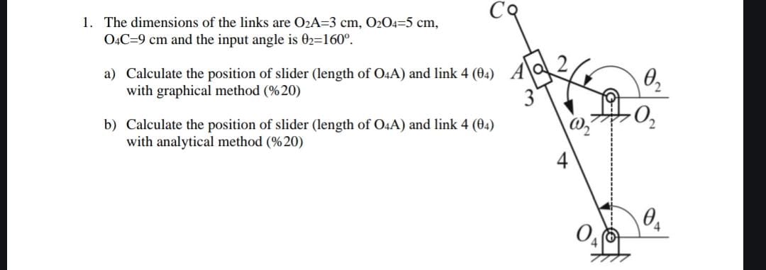 The dimensions of the links are O 2 A = 3 c m , O