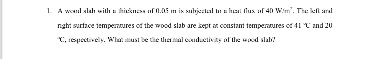 A wood slab with a thickness of 0 . 0 5 m is