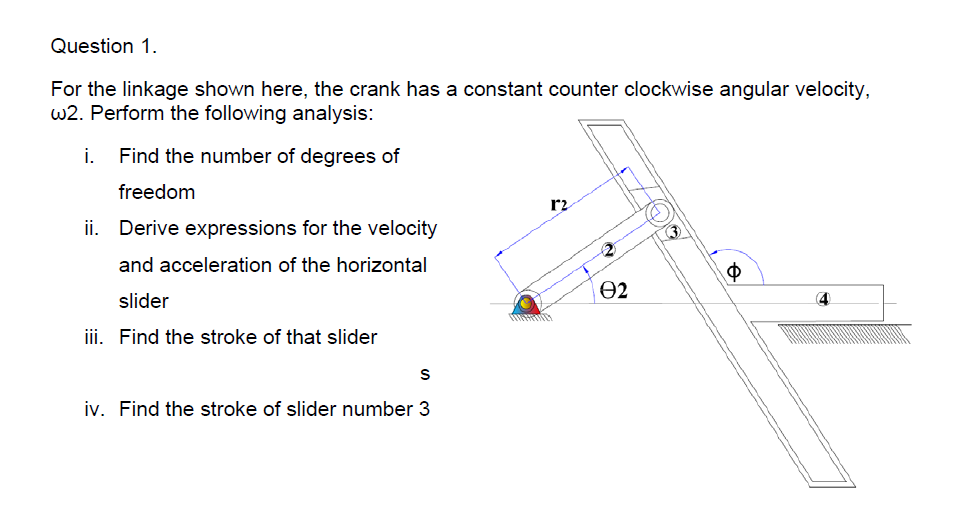 Question 1 . For the linkage shown here, the