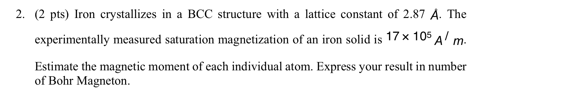 ( 2 pts ) Iron crystallizes in a BCC structure