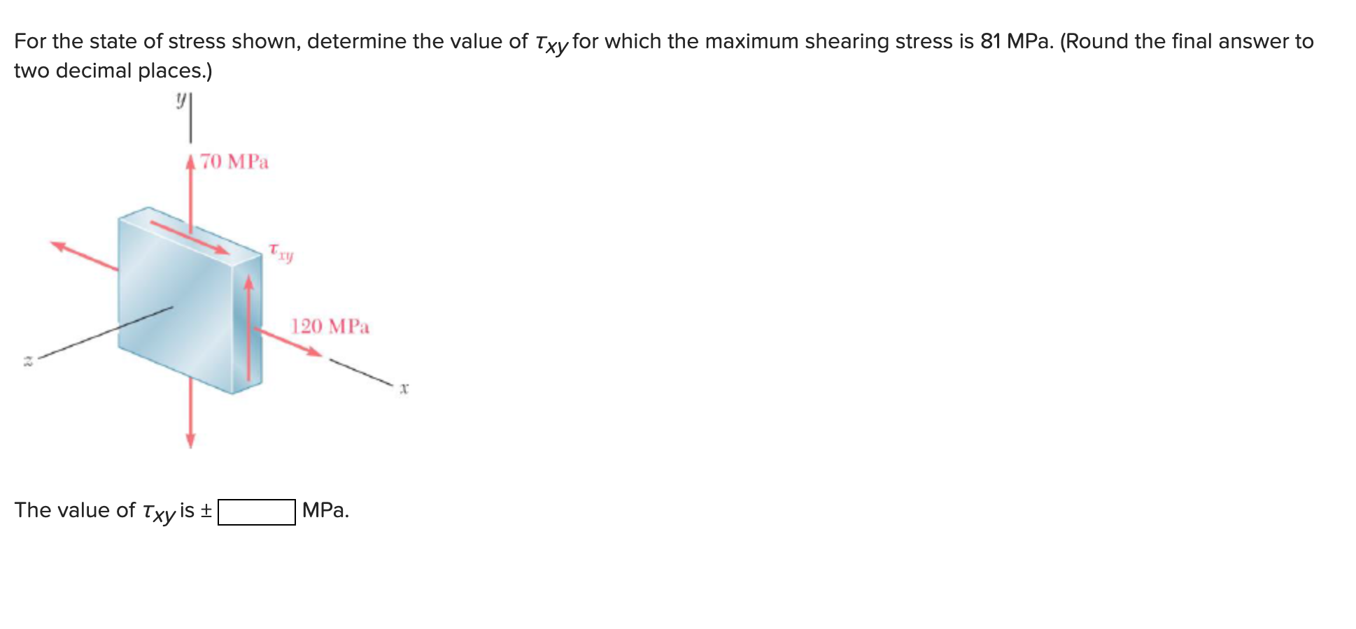 For the state of stress shown, determine the