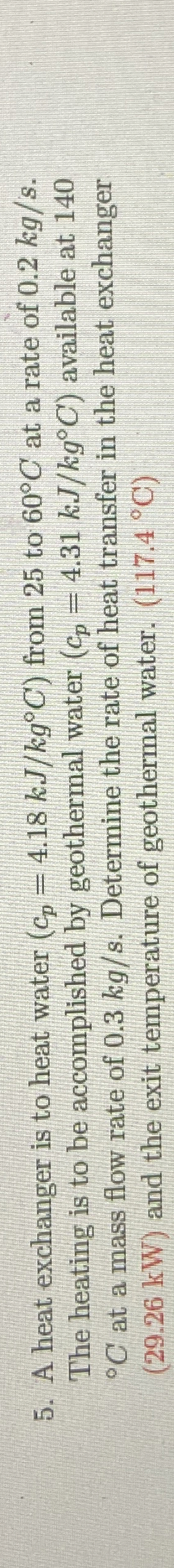 A heat exchanger is to heat water