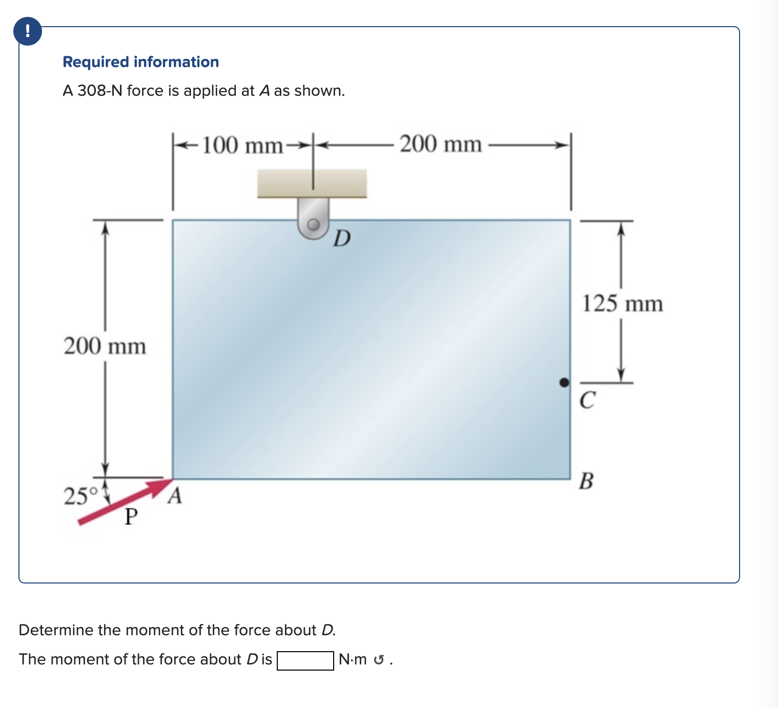 Required information A 3 0 8 - N force is applied
