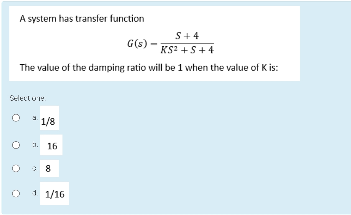 A system has transfer function G ( s ) = S + 4 K