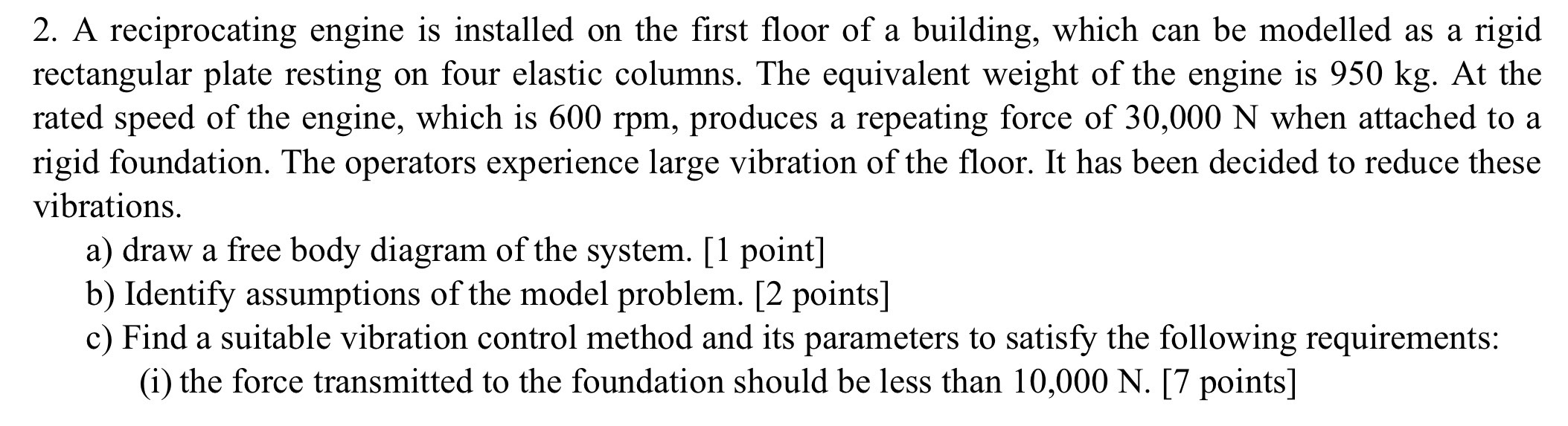 2 . A reciprocating engine is installed on the