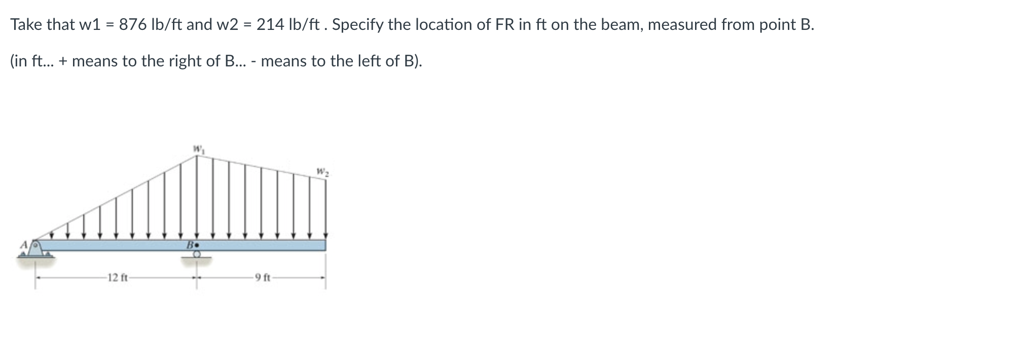 Take that w 1 = 8 7 6 l b f t and w 2 = 2 1 4 l b