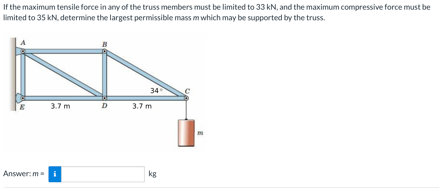 If the maximum tensile force in any of the truss