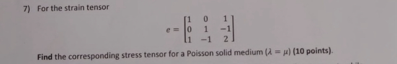 For the strain tensor e = [ 1 0 1 0 1 - 1 1 - 1 2